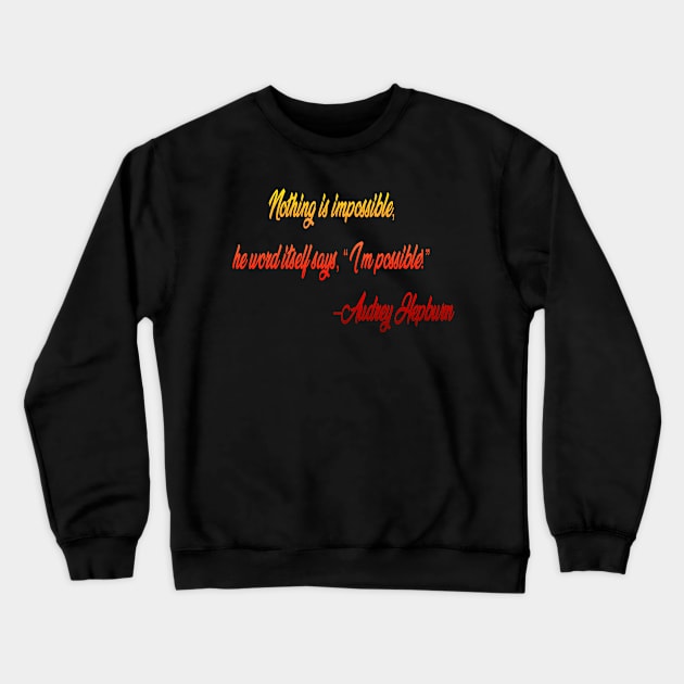 nothing is impossible Crewneck Sweatshirt by Sritees